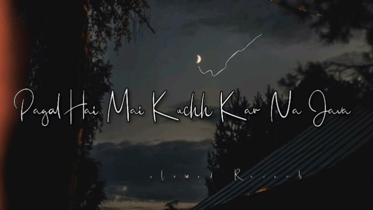Pagal Hai Mai Kuchh Kar Na Java ( Slowed + Reverd ) New Lo-fi Song 💫 Gujjar636