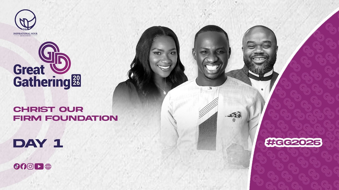 CHRIST OUR FIRM FOUNDATION I || GG26 DAY 1|| APOSTLE EBENEZER DEI