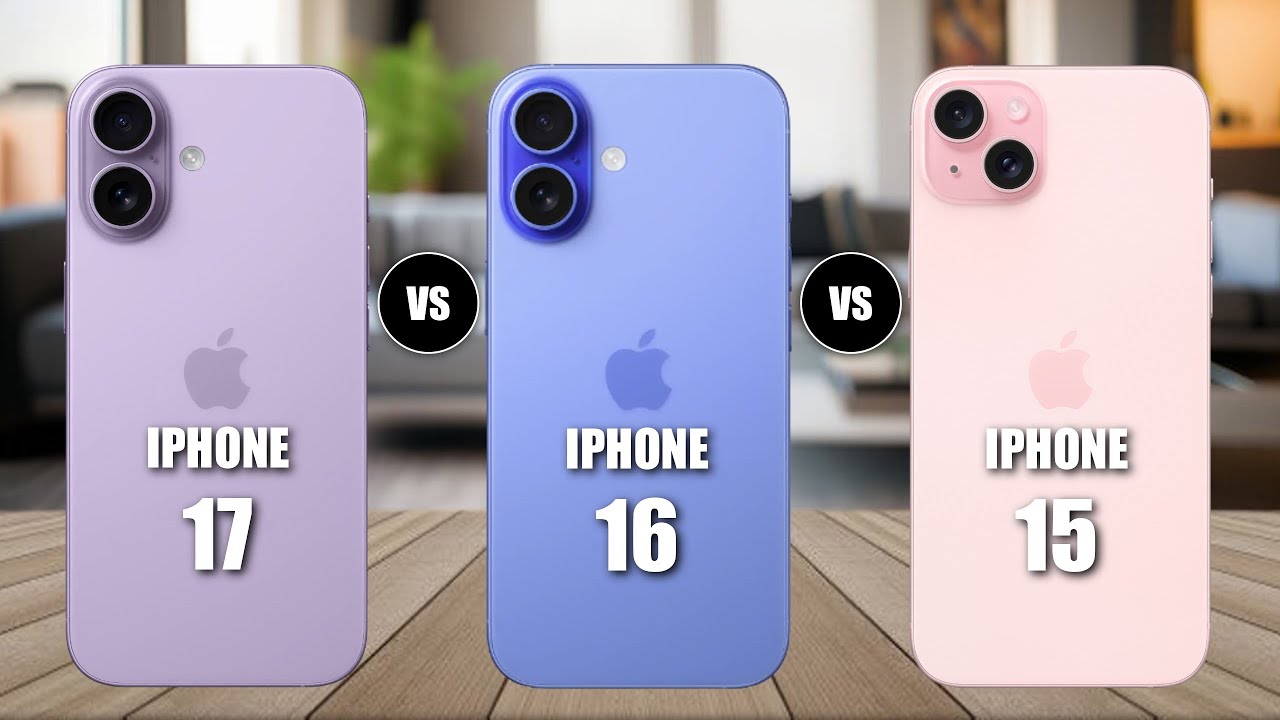 iPhone 17 Vs iPhone 16 Vs iPhone 15