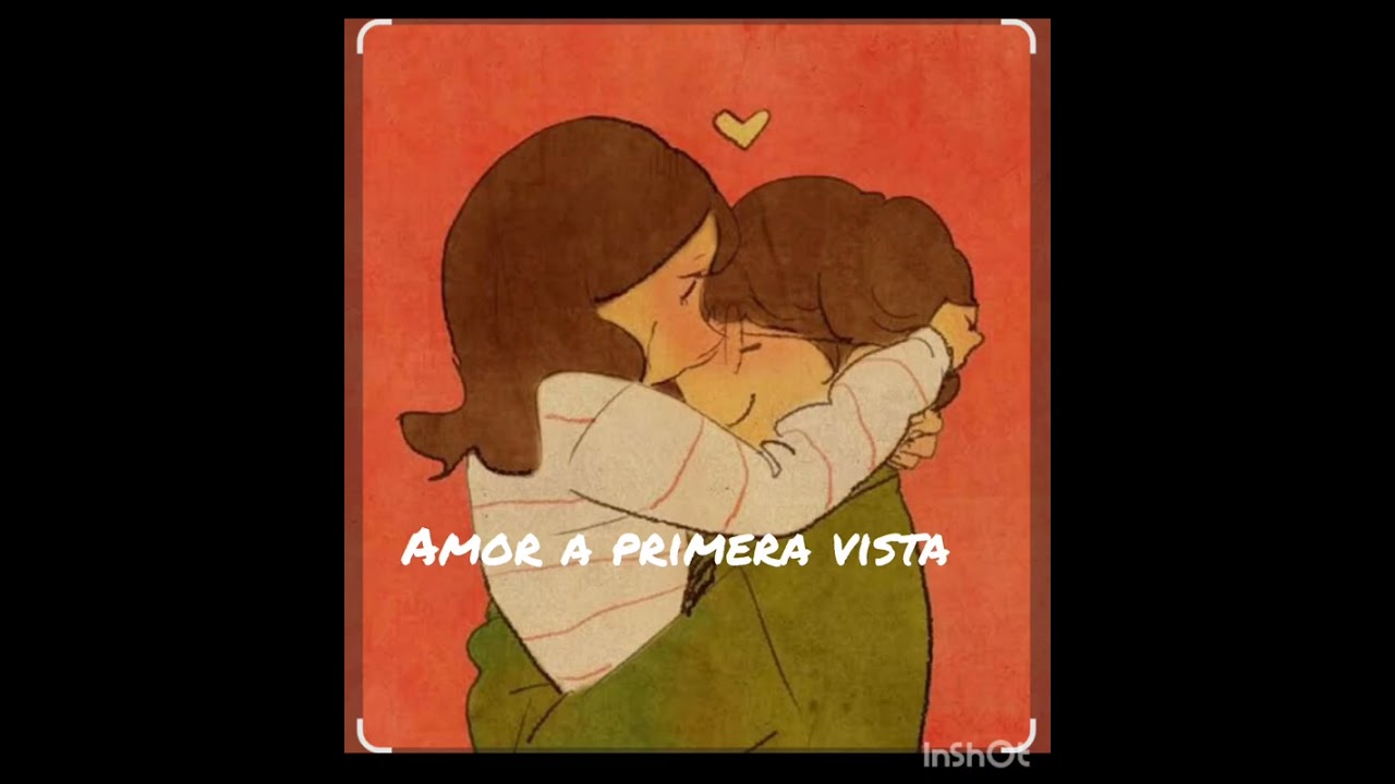 Amor a primera vista.