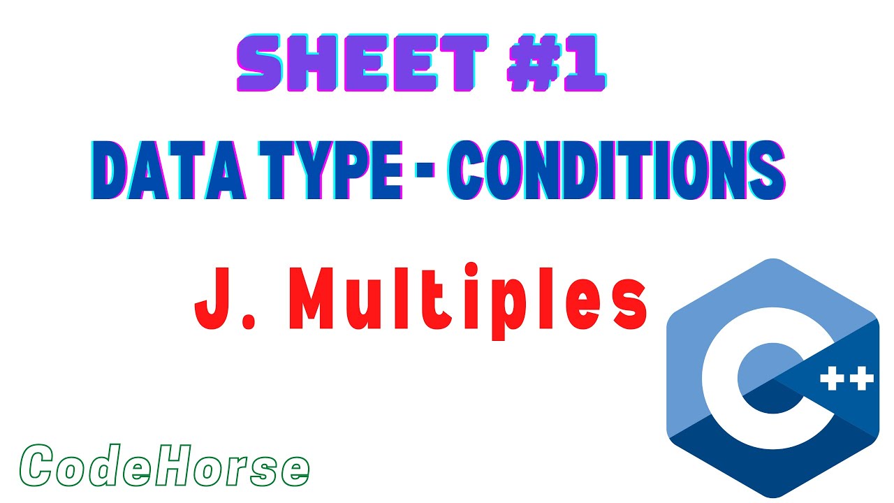 ICPC Assiut Sheet #1 (Data type - Conditions) | J. Multiples | C++ Beginner |  @codehorse