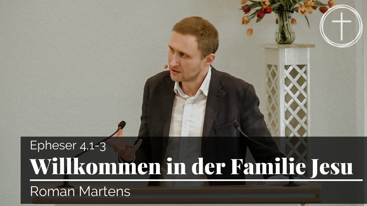 Willkommen in der Familie Jesu (Epheser 4,1-3) | Predigt