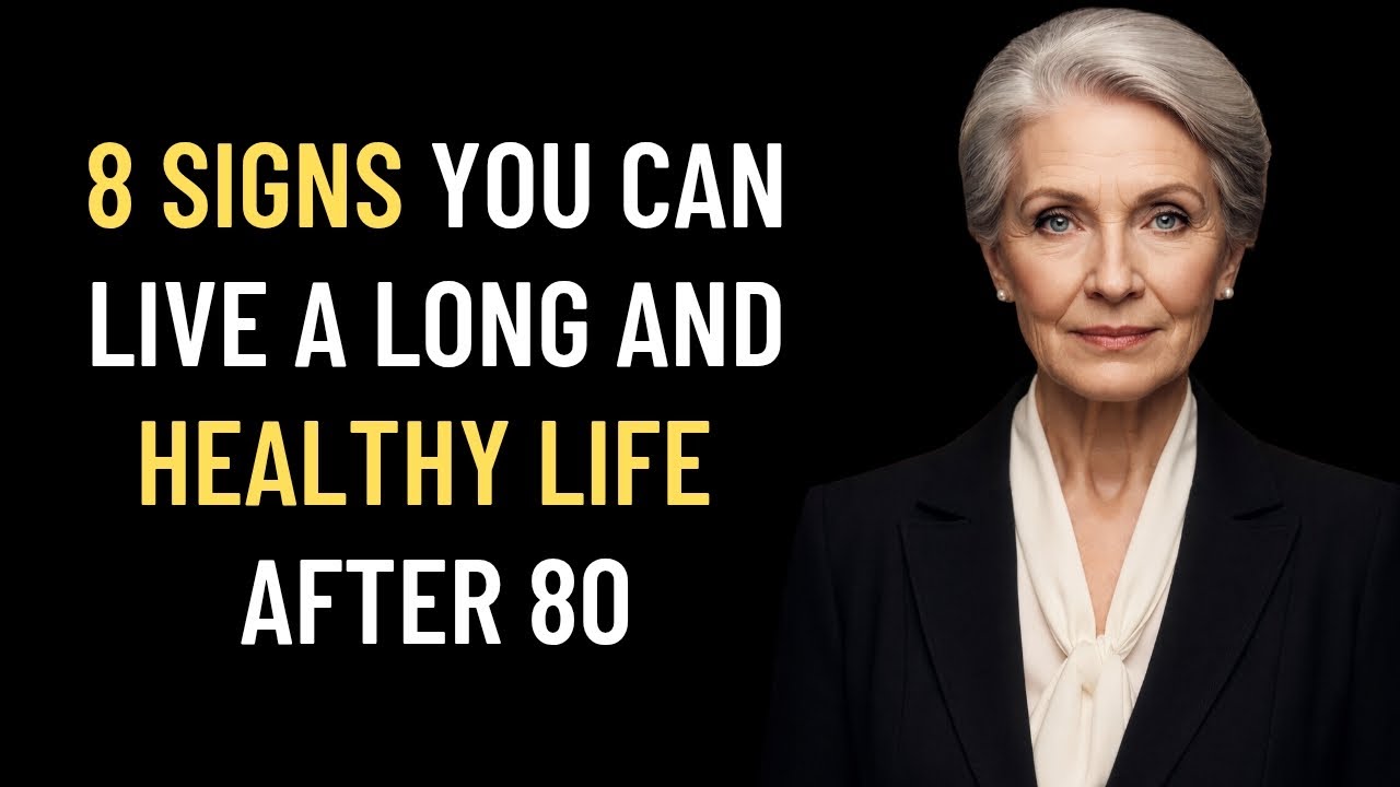 8 signs you will live a long and healthy life after 80 (Based on real longevity researches)