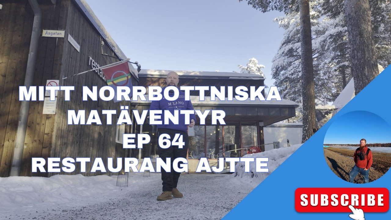 Mitt Norrbottniska Matäventyr @ Ep 64 - Restaurang Ajtte