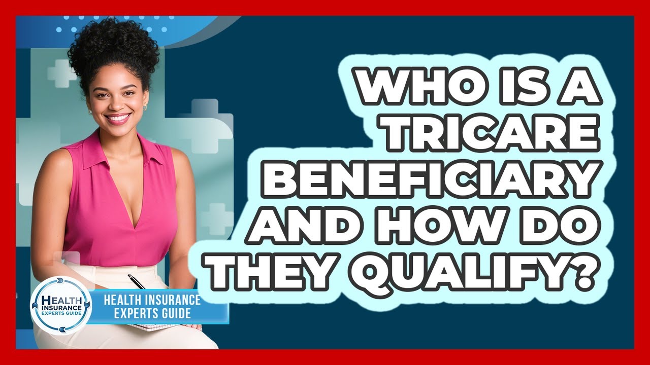 Who Is A TRICARE Beneficiary And How Do They Qualify? - Health Insurance Experts Guide