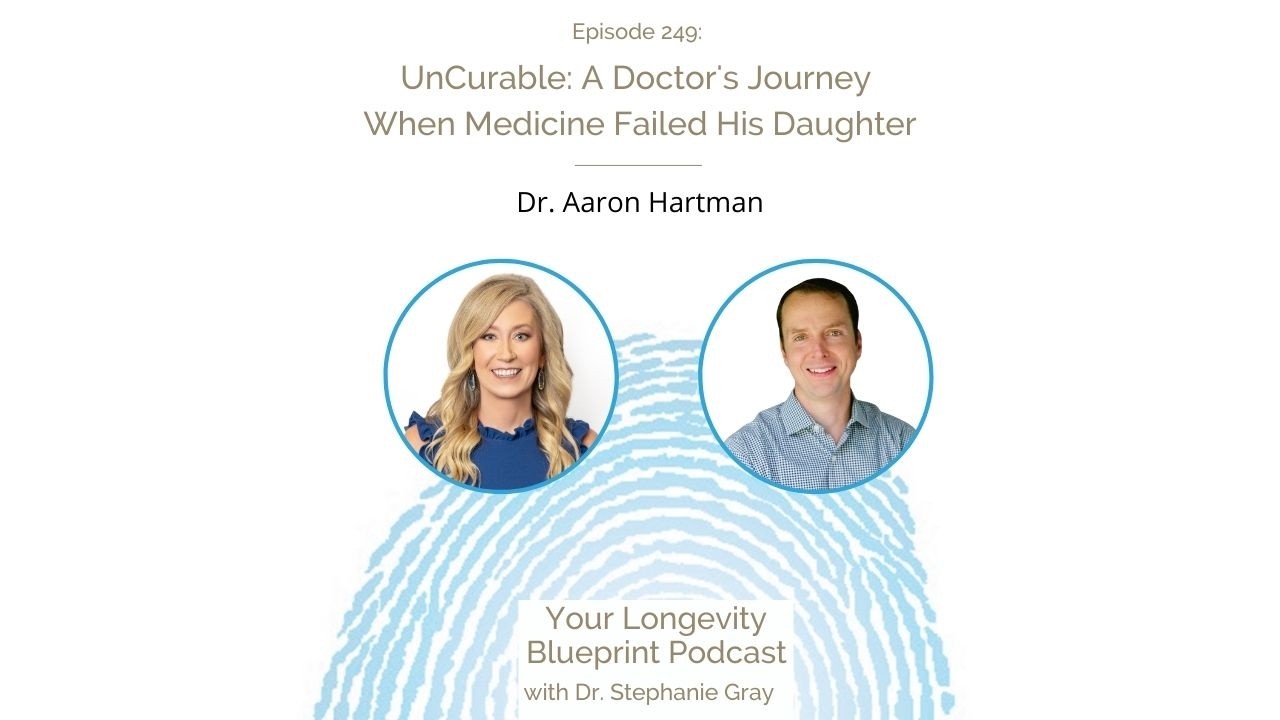 UnCurable: A Doctor's Journey When Medicine Failed His Daughter with Dr. Aaron Hartman