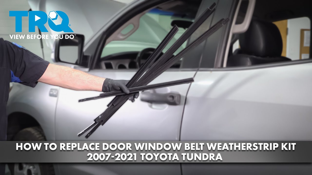 How to Replace Door Window Belt Weatherstrip Kit 2007-2021 Toyota Tundra