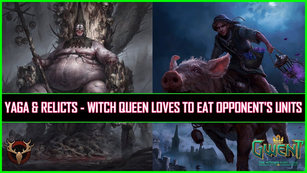 Gwent | Yaga & Relicts Point Slam - Witch Queen Loves To Eat Opponent's Units!