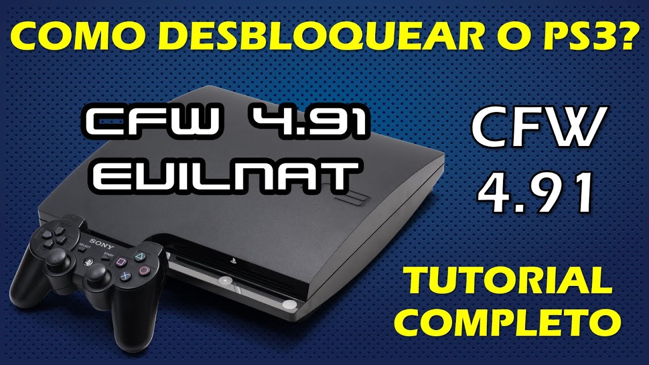 COMO DESBLOQUEAR O PS3 COM CFW 4.91 - TUTORIAL ATUALIZADO! DESBLOQUEIO PLAYSTATION 3 FAT OU SLIM