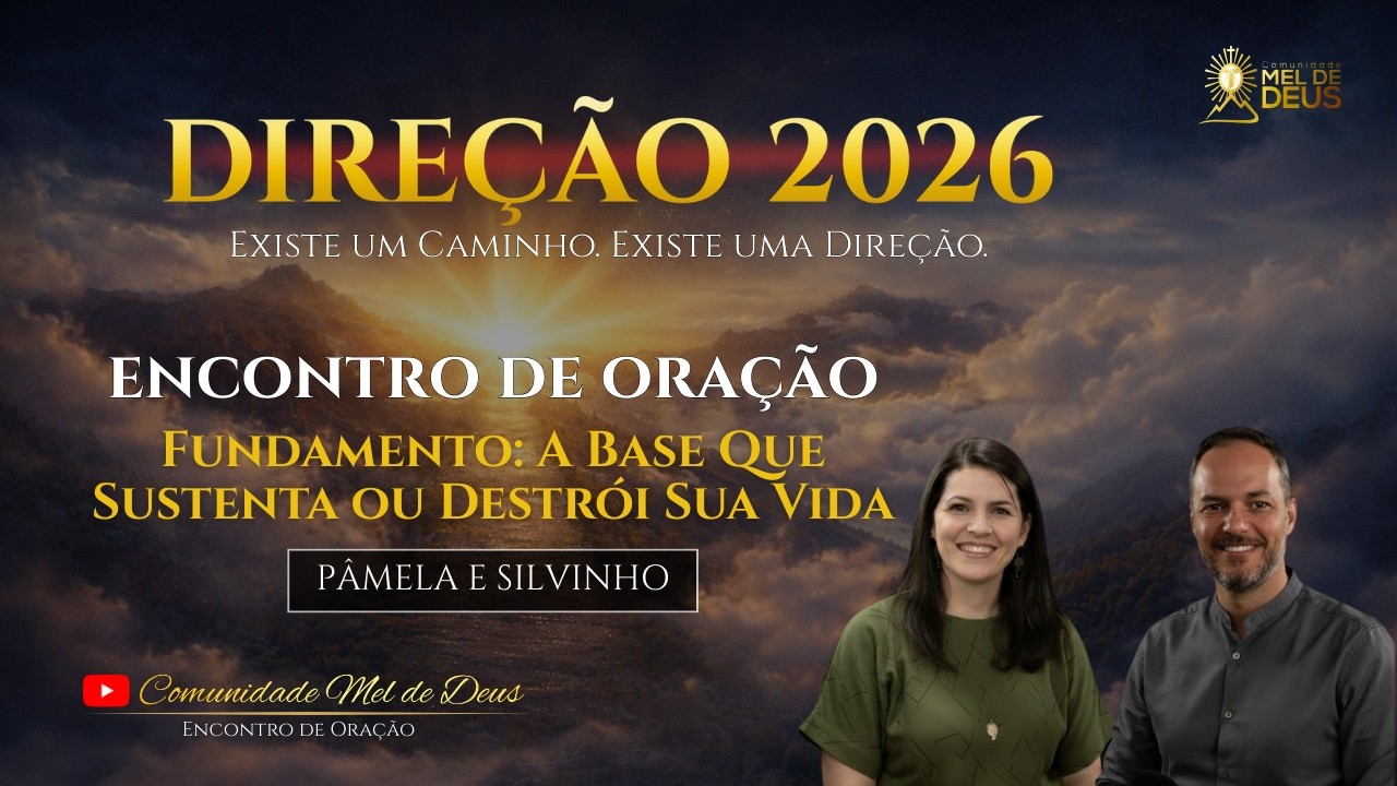 DIA 26: Fundamento: a base que sustenta ou destrói sua vida  | Encontro de Oração | Direção 2026