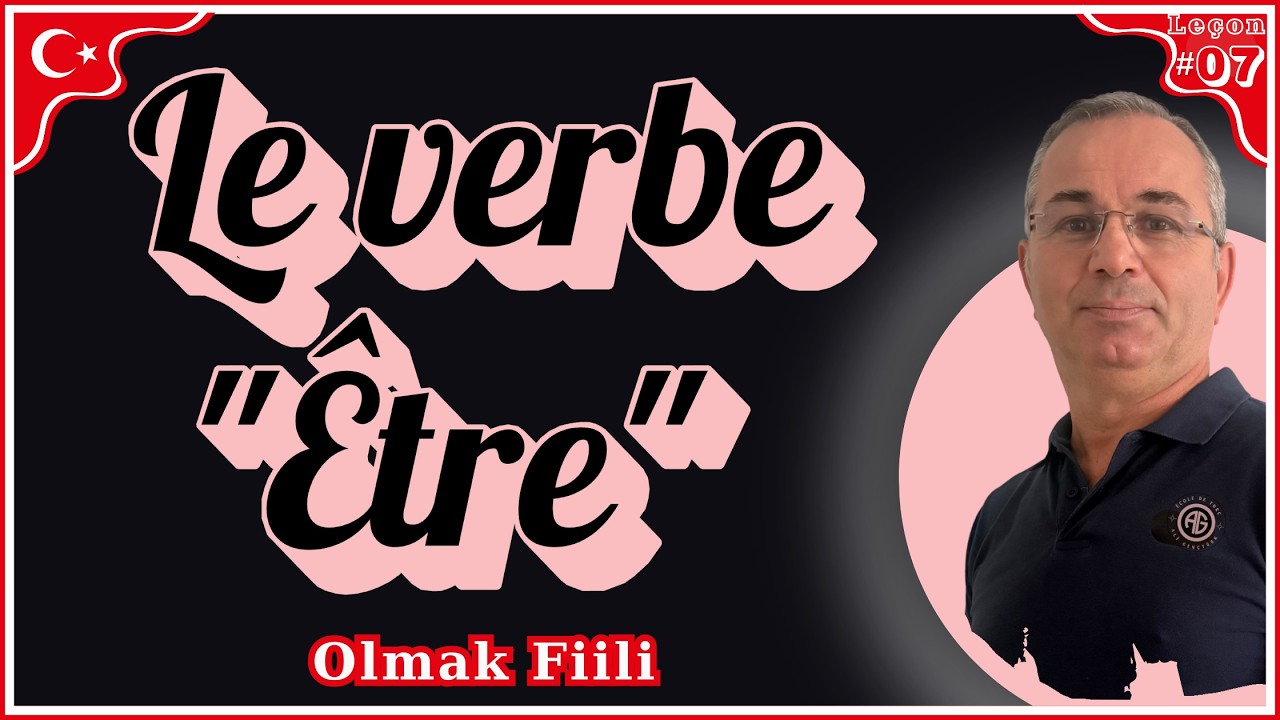 Leçon#07: Être / Olmak fiili - Le verbe être au présent en turc. ***Apprendre le turc***