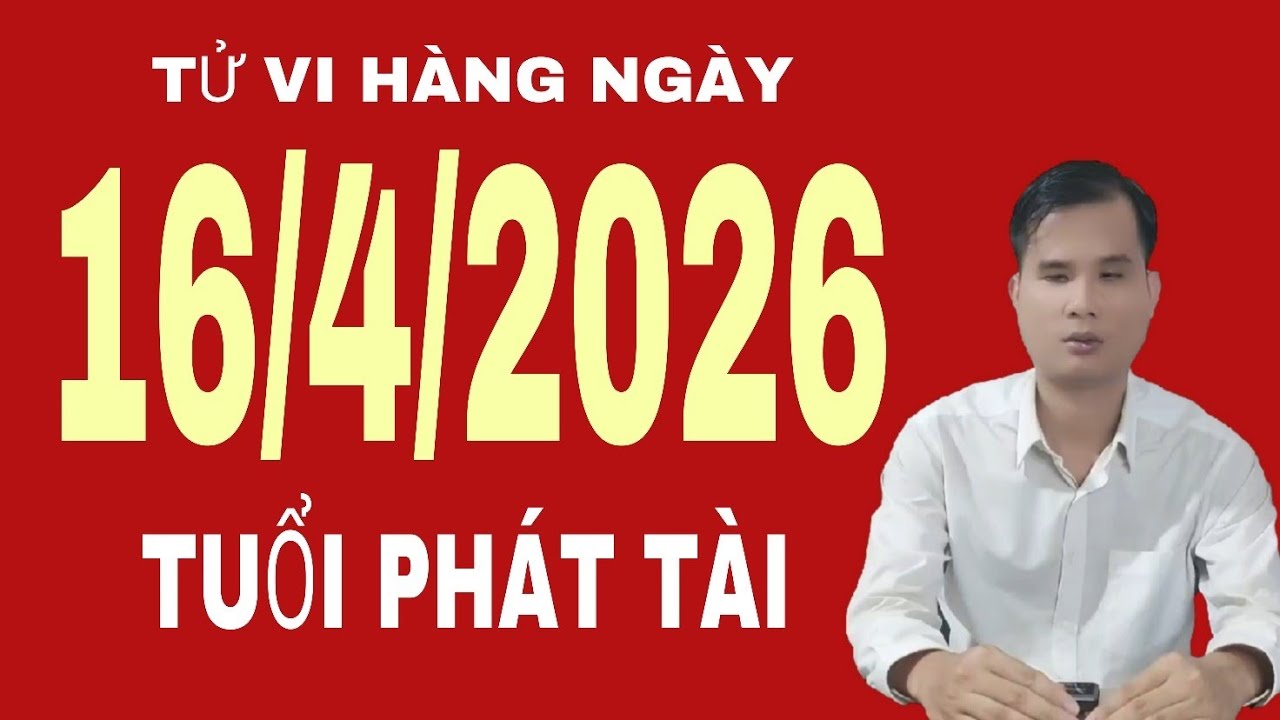 Tử vi h&agrave;ng ng&agrave;y 16/4/2026 Tuổi ph&aacute;t t&agrave;i ph&aacute;t lộc