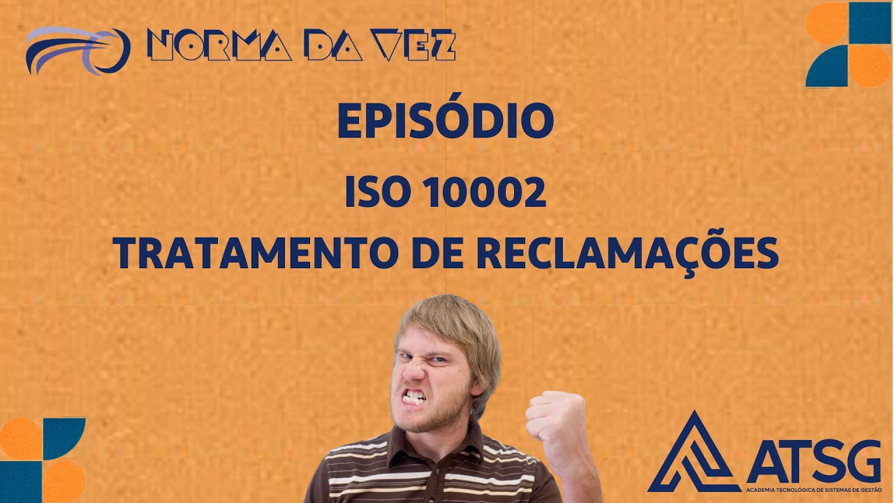 Norma da Vez - Ep. 8 - ISO 10002 - Tratamento de Reclamações