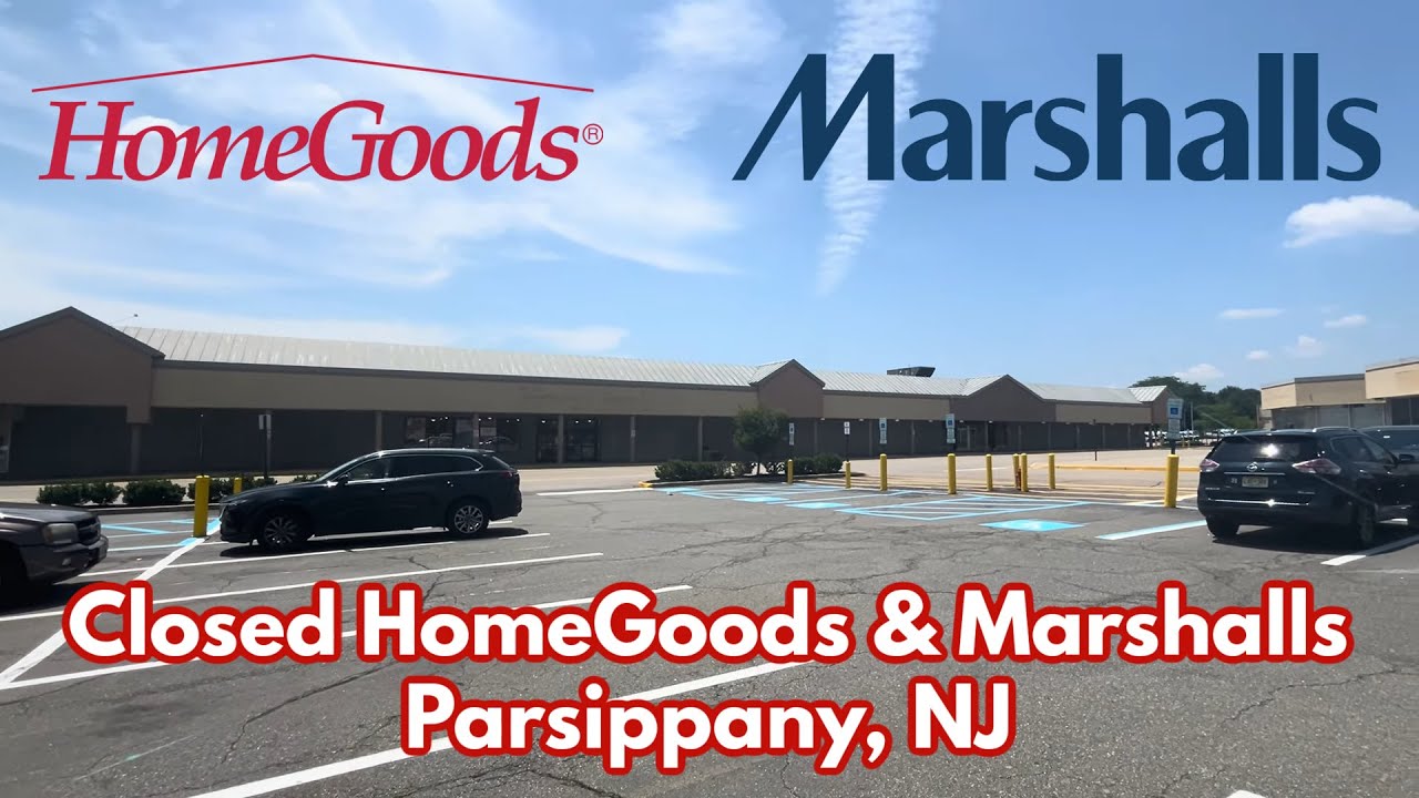 Closed HomeGoods & Marshalls in Parsippany, NJ