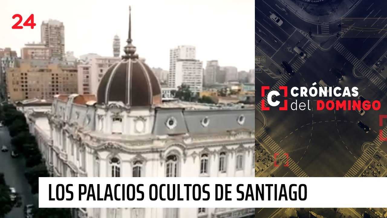 Crónicas del domingo | Descubre los palacios ocultos de Santiago | 24 Horas TVN Chile