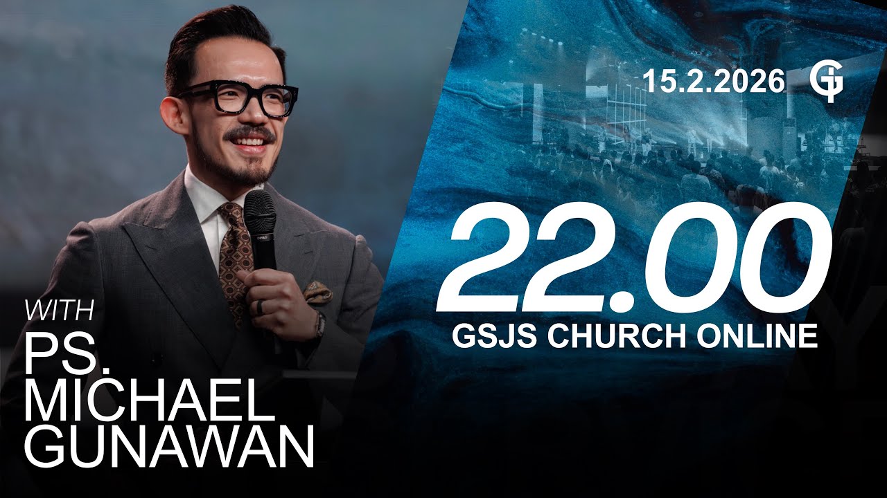 Ibadah Online GSJS 9 - Ps. Michael Gunawan - Pk.22.00 (15 February 2026)