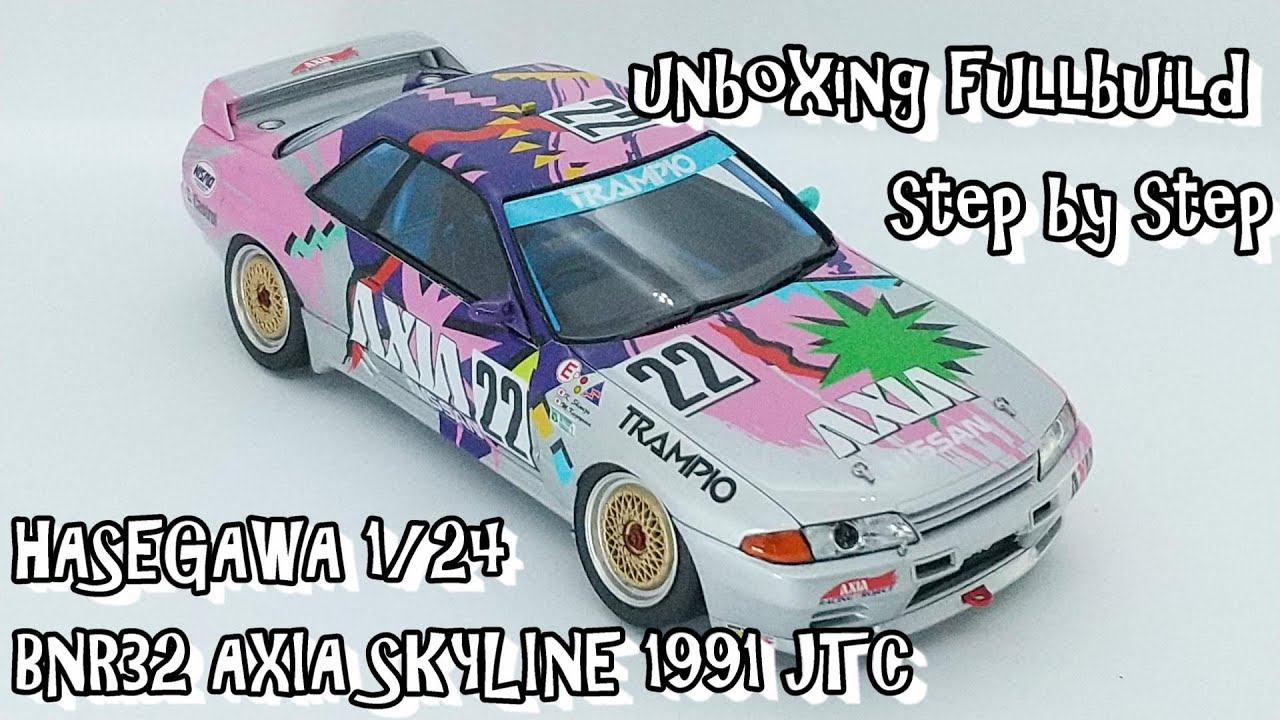 unboxing fullbuild HASEGAWA 1/24 BNR32 AXIA SKYLINE 1991 JTC Scale Car Plastic Model