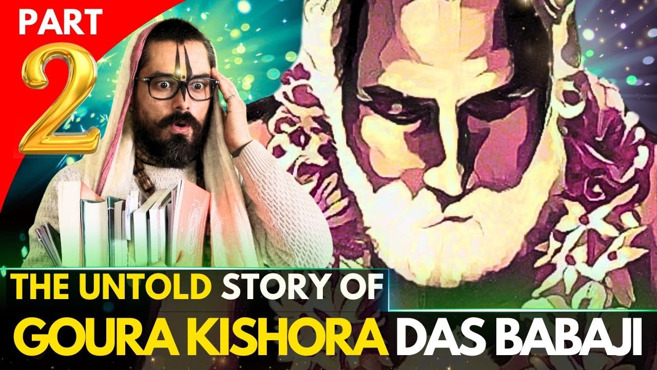 The Untold Story of Goura Kishora Das Babaji [ Part 2 ]