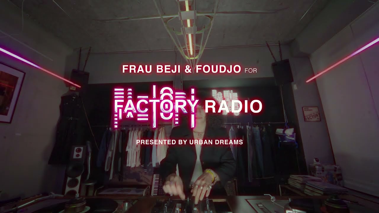 Factory Radio 001| Frau Beji & Foudjo for URBAN DREAMS