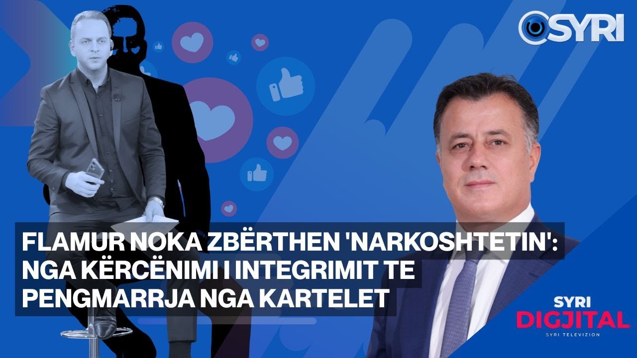 Flamur Noka zbërthen 'narkoshtetin': Nga kërcënimi i integrimit te pengmarrja nga kartelet