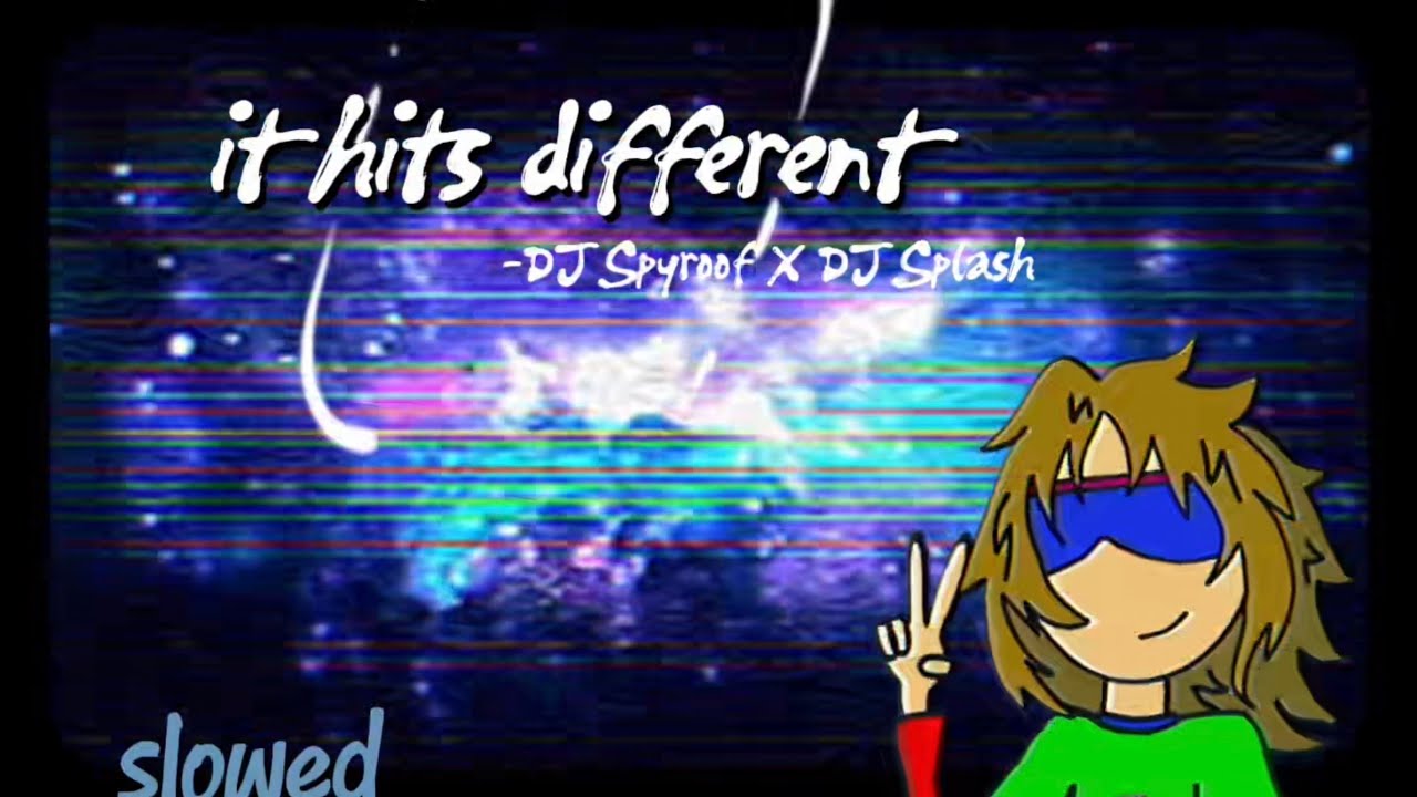 it hits different- DJ Spyroof X DJ Splash (slowed)