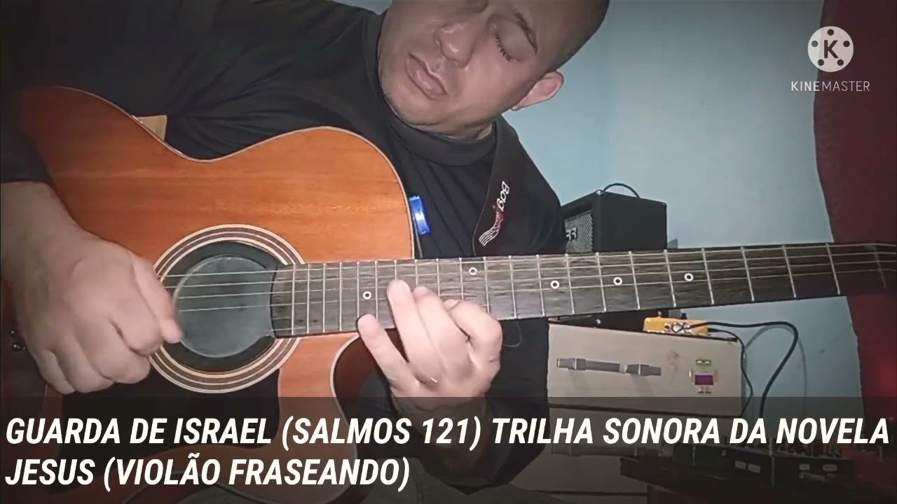 TRILHA SONORA DA NOVELA JESUS SALMOS 121(GUARDA DE ISRAEL) VIOLÃO FRASEANDO