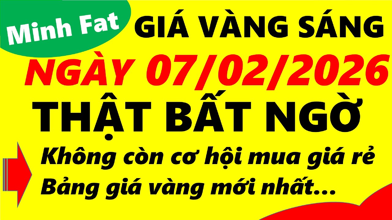 Giá vàng hôm nay ngày 07/02/2026 - giá vàng 9999, vàng sjc, vàng nhẫn 9999,...