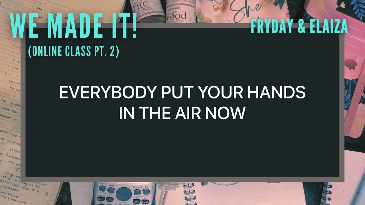 We Made It! (Online Class, Pt. 2) - FRYDAY & Elaiza