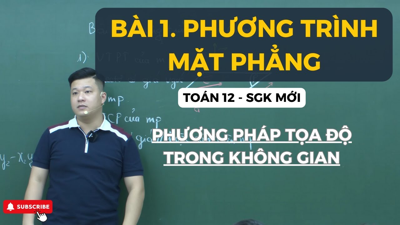 BÀI 1. PHƯƠNG TRÌNH MẶT PHẲNG (TOÁN 12 SGK MỚI) | HÌNH OXYZ | THẦY PHẠM TUẤN