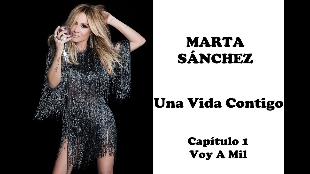 Marta Sánchez, Una Vida Contigo / Capítulo 1: Voy A Mil