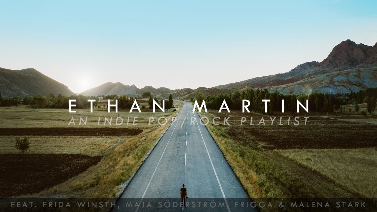 Ethan Martin - An Indie Pop/Rock Playlist🎸| Feat. Frida Winsth, Maja S&ouml;derstr&ouml;m, Frigga & Malena