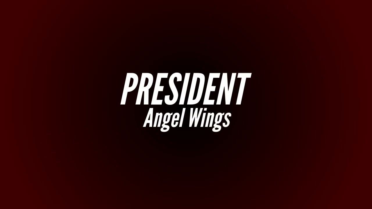 Angel Wings - PRESIDENT (Lyrics)