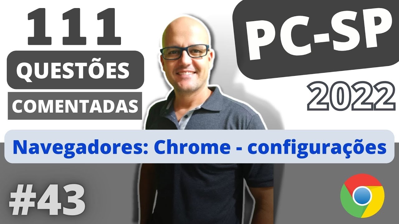 43 Navegadores | Chrome  configura&ccedil;&otilde;es | Quest&otilde;es PC-SP PAPILOSCOPISTA | Prof. Fabiano Abreu