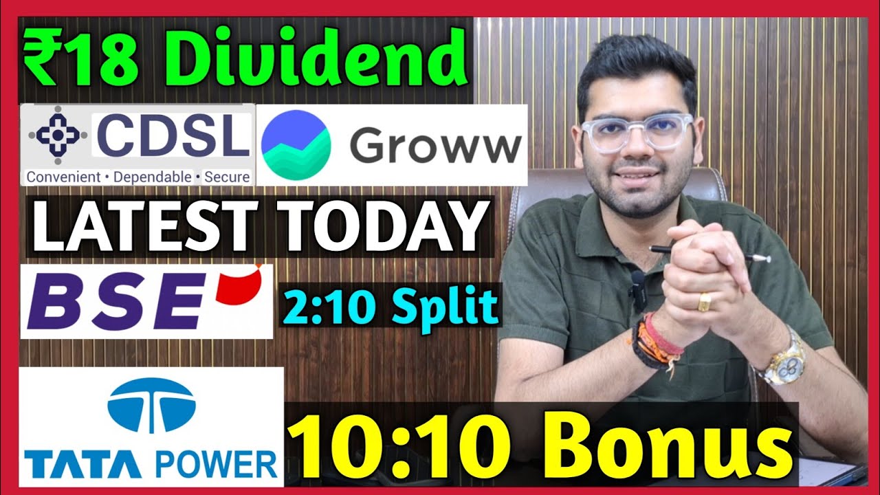 CDSL, Tata Power, BSE, Groww Stocks Declared High Dividend, Bonus & Split