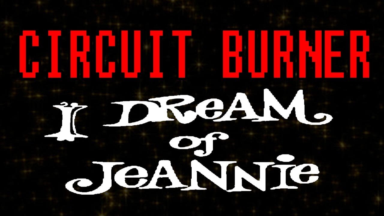 CIRCUIT BURNER - I DREAM OF JEANNIE (REMIX)