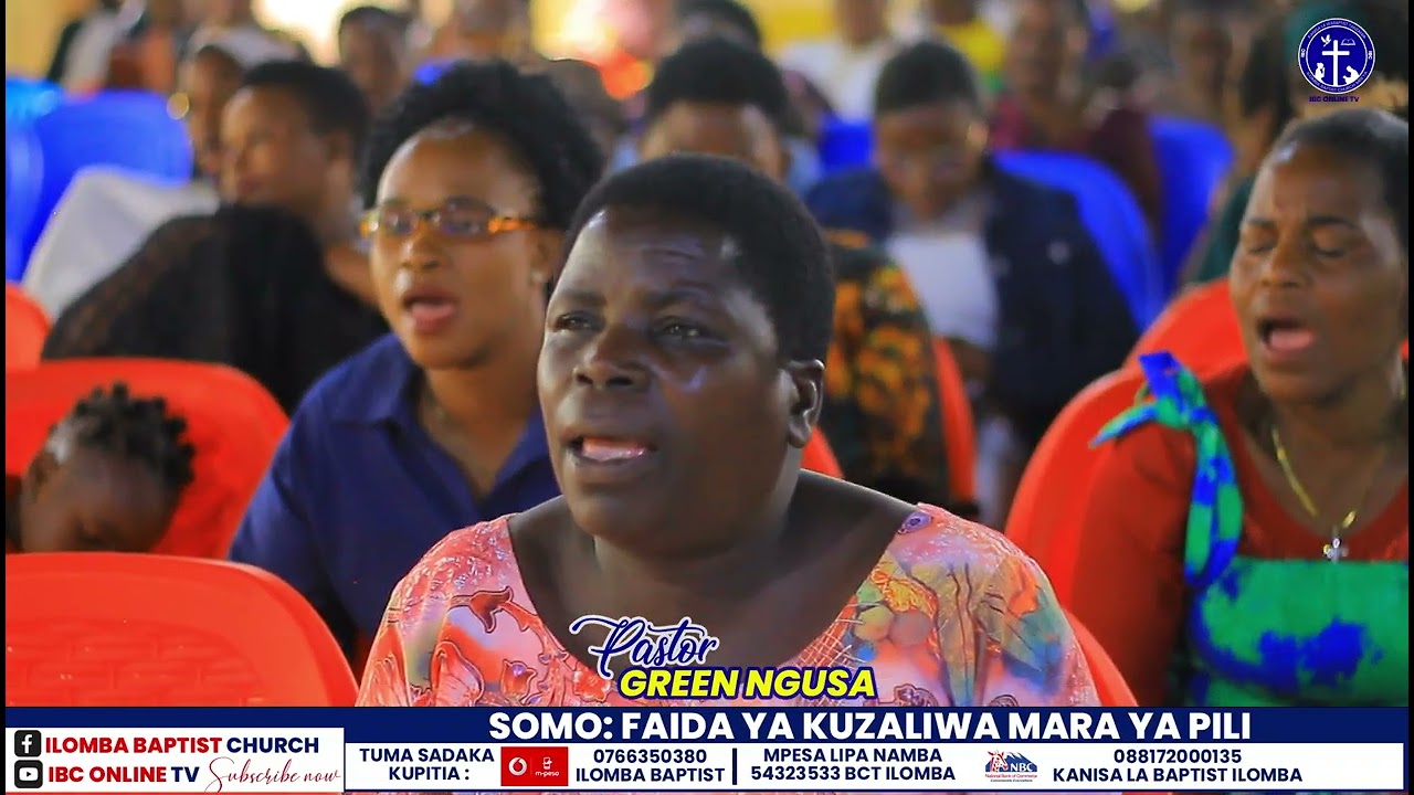 PASTOR GREEN NGUSA /FAIDA ZA KUZALIWA KATIKA ROHO/ILOMBA BAPTIST CHURCH 