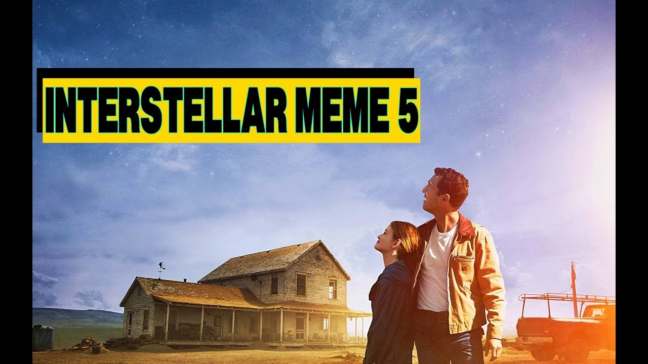 INTERSTELLAR MEME COMPILATION 5