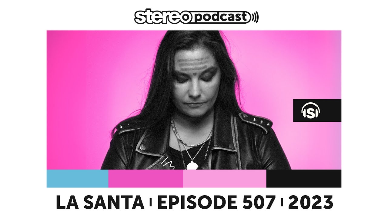 LA SANTA | Stereo Productions Podcast 507