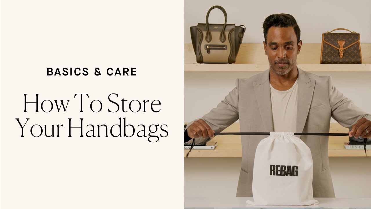 How to Store Your Designer Bag Properly: Rebag's Basics & Care 101 Guide