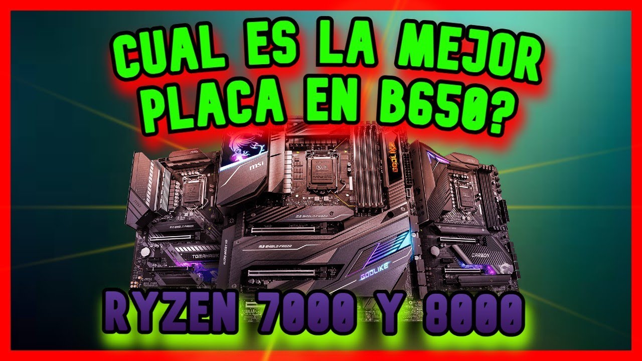 LAS MEJORES PLACAS BASE EN B650 PARA AMD RYZEN 7000