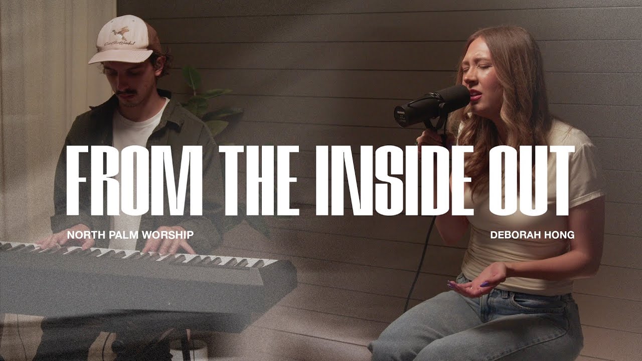 From The Inside Out By Hillsong United (Deborah Hong) | North Palm Worship | Throwback Worship