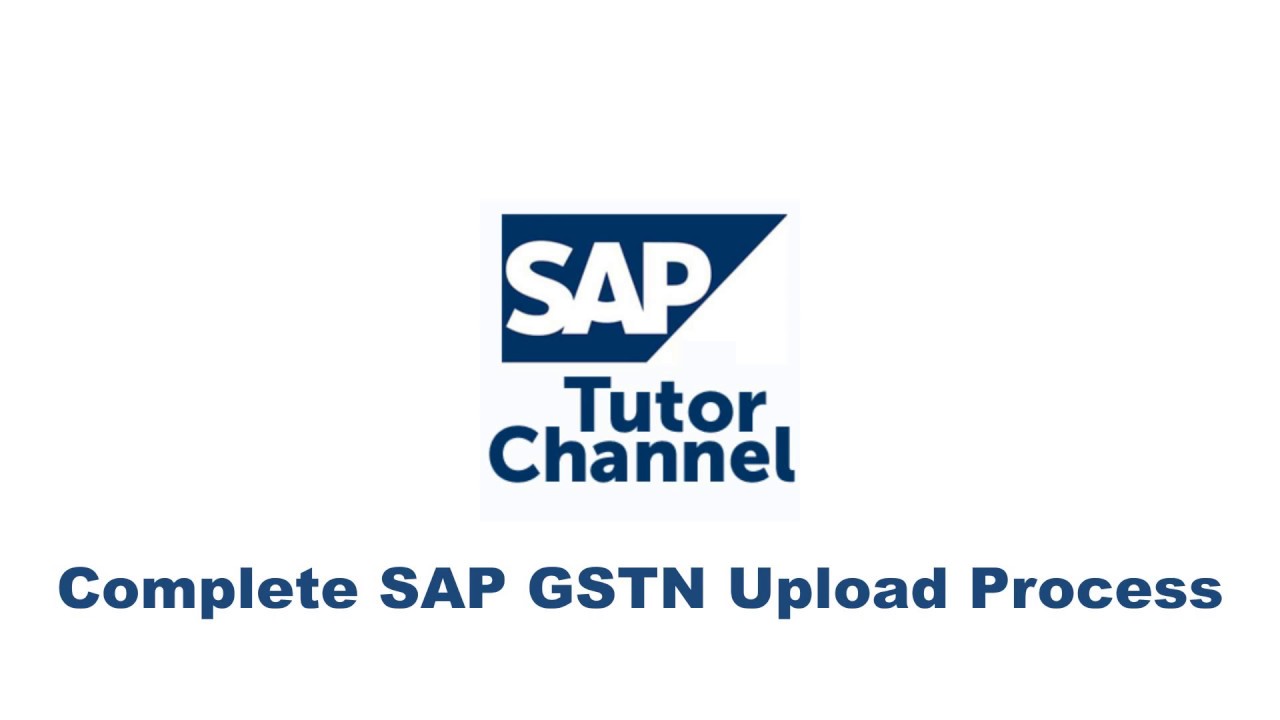 Complete SAP GSTN Upload Process