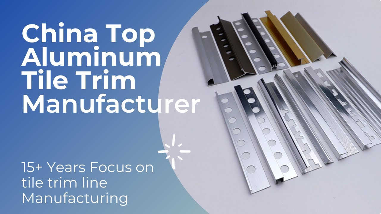 China Top Aluminium Tile Trim Manufacturer