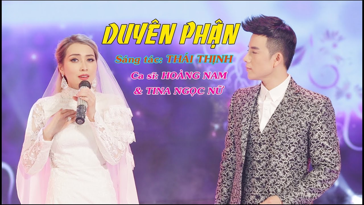 DUYÊN PHẬN - Ca sĩ TINA NGỌC NỮ - HOÀNG NAM; St: THÁI THỊNH