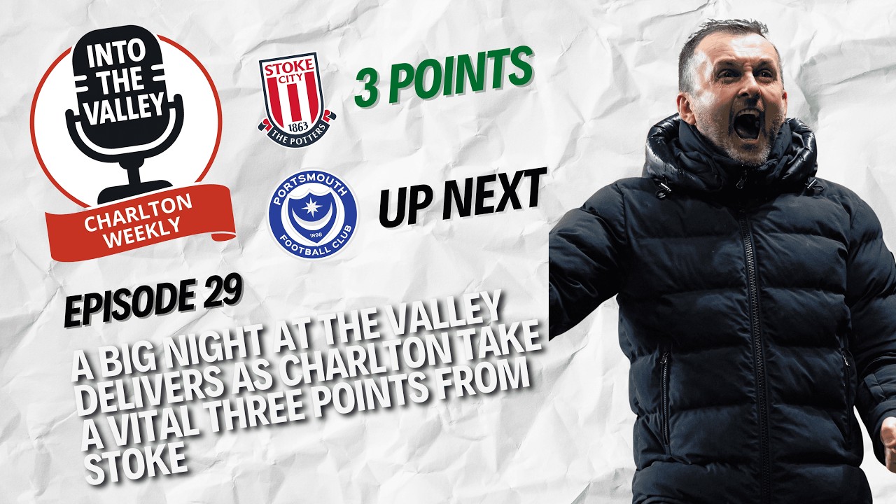 A BIG NIGHT AT THE VALLEY DELIVERS AS CHARLTON TAKE A VITAL THREE POINTS FROM STOKE