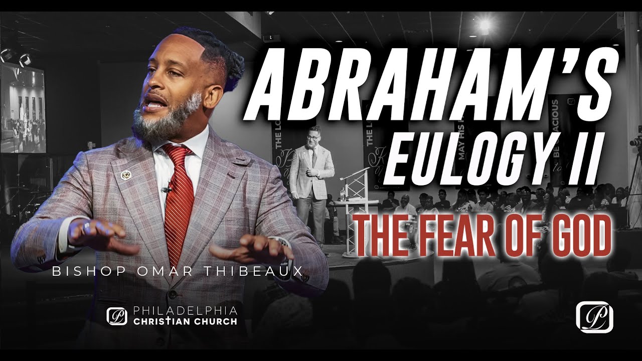 Abraham's Eulogy II | The Fear Of God - Bishop Omar Thibeaux