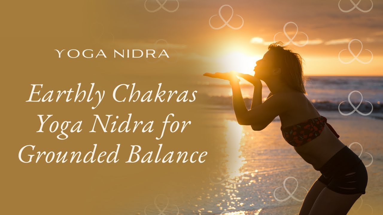 Earthly Chakras Yoga Nidra Practice for Grounded Balance