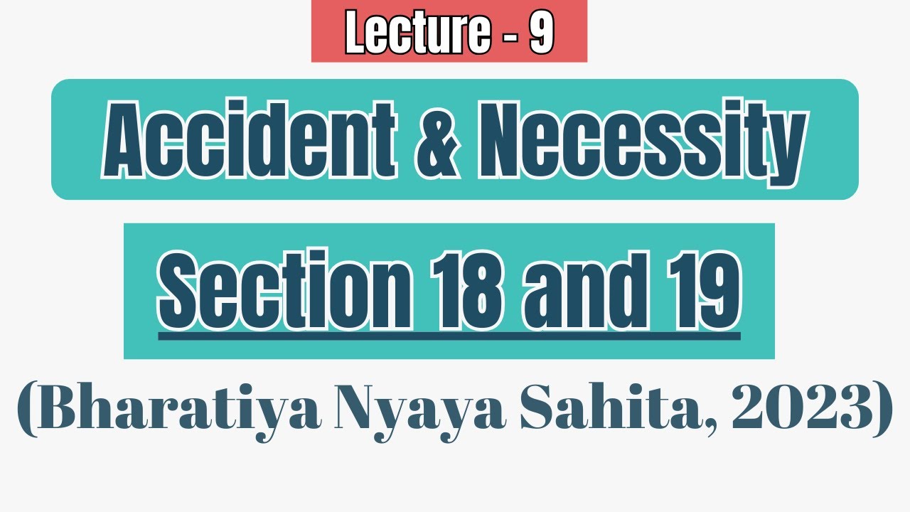Section 18 BNS | Section 19 BNS | Accident BNS | Necessity BNS | Bharatiya Nyaya Sanhita 2023