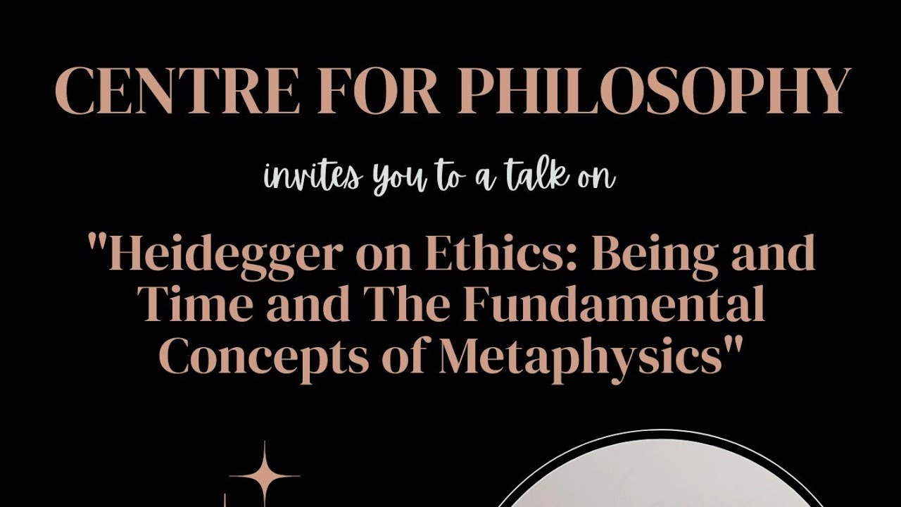Heidegger on Ethics: Being and Time and The Fundamental Concepts of Metaphysics by Prof Sonia Sikka