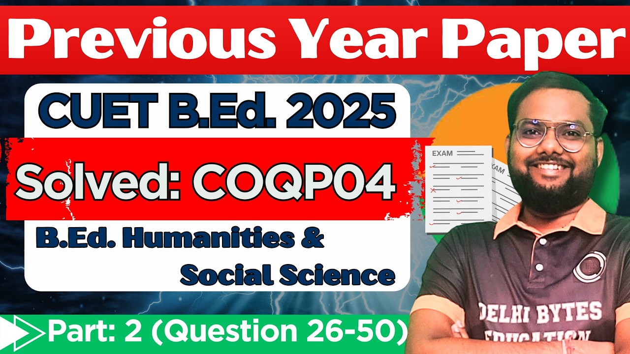 COQP04 Previous Year Paper Solved || 2025 CUET BED Humanities & Social Science || COQP04 PYQ Part 2